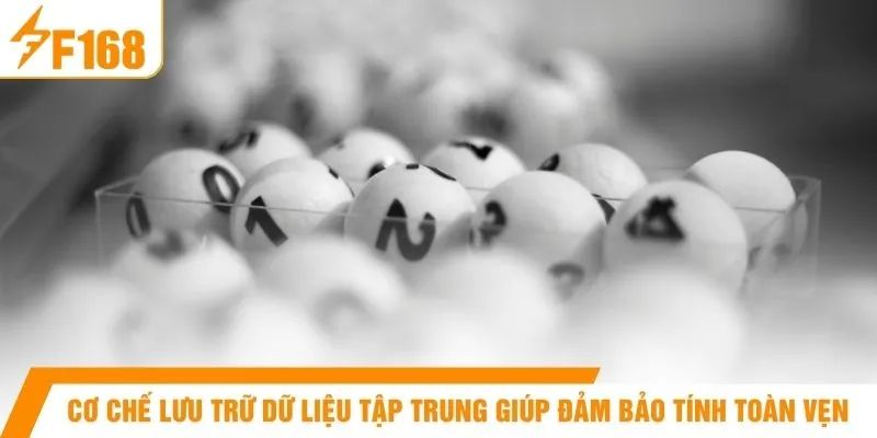 Cơ chế lưu trữ dữ liệu tập trung giúp đảm bảo tính toàn vẹn 