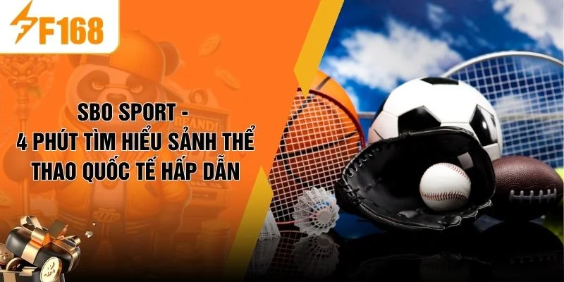 SBO Sport - 4 Phút Tìm Hiểu Sảnh Thể Thao Quốc Tế Hấp Dẫn